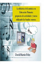 LA DIDÃCTICA DE LA MÃšSICA EN EDUCACIÃ“N PRIMARIA: PROPUESTA DE ACTIVIDADES Y TAREAS UTILIZANDO LAS BANDAS SONORAS de Bubok Publishing, S.L.