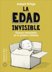 La edad invisible. Crianza consciente en la primera infancia de Desclée De Brouwer