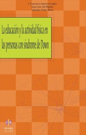 La educación y la actividad física en las personas con síndrome de Down de Ediciones Aljibe, S.L.