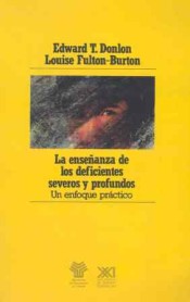 La enseñanza de los deficientes severos y profundos. Un enfoque práctico