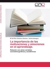 La importancia de las motivaciones y emociones en el aprendizaje. de LAP Lambert Acad. Publ.