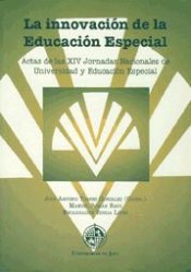 La innovación de la educación especial: Actas de las XIV Jornadas Nacionales de Universidad y Educación Especial