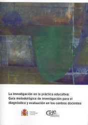 La investigación en la práctica educativa: guía metodológica de investigación para el diagnóstico y evaluación en los centros docentes