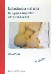 La lactancia materna: Guía para amamantar con éxito a tu hijo de Editorial Comares