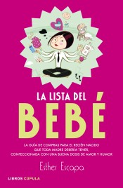 La lista del bebé: la guía de compras para el recién nacido que toda madre debería tener, confeccionada con una buena dosis de amor y humor de Libros Cúpula