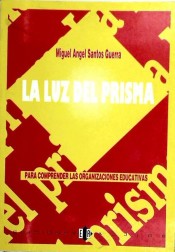 La luz del prisma. Para comprender las organizaciones educativas