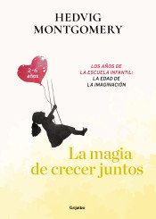 La magia de crecer juntos. La edad preescolar: el pequeño explorador