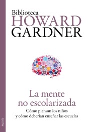 La mente no escolarizada: Cómo piensan los niños y cómo deberían enseñar las escuelas de Ediciones Paidós