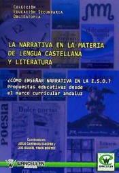 La narrativa en la materia de lengua castellana y la literatura: ¿cómo enseñar narrativa en la ESO? : propuestas educativas desde el marco curricular andaluz de Editorial Wanceulen