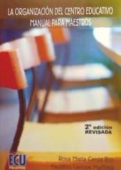 La organización del centro educativo : manual para maestros de Editorial Club Universitario