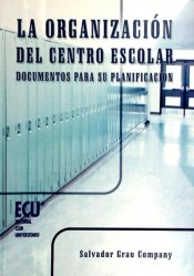 La organización del centro escolar: documentos para su planificación de Editorial Club Universitario
