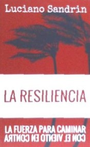 LA RESILIENCIA: LA FUERZA PARA CAMINAR CON EL VIENTO EN CONTRA de Editorial Sal Terrae