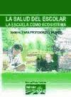 LA SALUD DEL ESCOLAR. LA ESCUELA COMO ECOSISTEMA. MANUAL PARA PROFESORES Y PADRES.