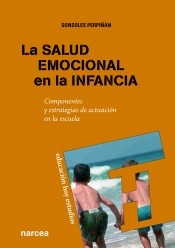 LA SALUD EMOCIONAL EN LA INFANCIA: Componentes y estrategias de actuación en la escuela de Narcea Ediciones