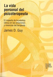 LA VIDA PERSONAL DEL PSICOTERAPEUTA. El impacto de la práctica clínica en las emociones y vivencias del terapeuta