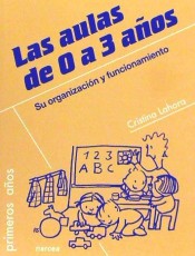 LAS AULAS DE 0 A 3 AÑOS: Su organización y funcionamiento de Narcea Ediciones