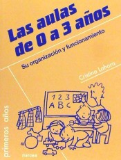 LAS AULAS DE 0 A 3 AÑOS: Su organización y funcionamiento