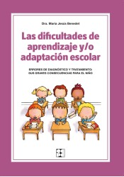 Las dificultades de aprendizaje y/o adaptación escolar: Errores de diagnóstico y tratamiento: sus graves consecuencias para el niño