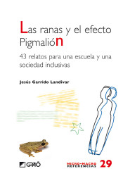 Las ranas y el efecto Pigmalión: 43 relatos para una escuela y una sociedad inclusiva de Editorial Graó