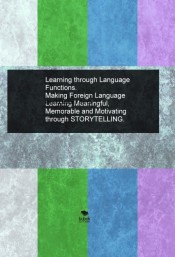 Learning through Language Functions. Making Foreign Language Learning Meaningful, Memorable and Motivating through STORYTELLING.