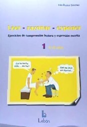 Leer, razonar, exponer 1 : ejercicios de comprensión lectora y expresión escrita, 9-10 años de Lebón