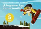 Llegaron las vacaciones, 5 años