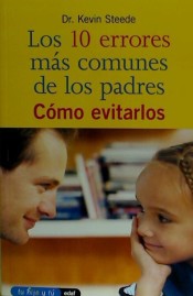 Los 10 errores más comunes de los padres… y cómo evitarlos