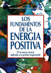 Los fundamentos de la energía positiva: AT la nueva ciencia aplicada a la gestión empresarial