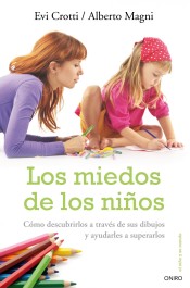 Los miedos de los niños. Cómo descubrirlos a través de sus dibujos y ayudarles a superarlos de Ediciones Oniro