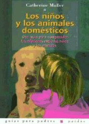 LOS NIÑOS Y LOS ANIMALES DOMÉSTICOS. Una guía para comprender las relaciones entre los niños y los animales