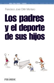 Los padres y el deporte de los hijos de Ediciones Pirámide, S.A.