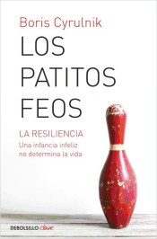 Los patitos feos: La resiliencia: una infancia infeliz no determina la vida de Debolsillo editorial