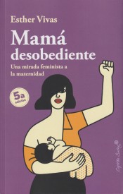 Mamá desobediente de Capitán Swing Libros S.l.