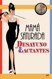 MAMA SATURADA: Desayuno con lactantes de Ediciones Martínez Roca