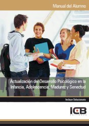 Manual actualización del desarrollo psicológico en la infancia, adolescencia, madurez y senectud de ICB Editores