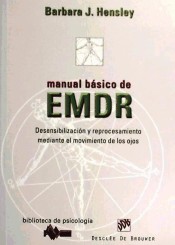 Manual basico de EMDR.Desensibilización y reprocesamiento mediante el movimiento de los ojos.