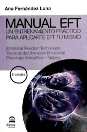 Manual EFT: un entrenamiento práctico para aplicarte EFT tú mismo de Dilema S.L.
