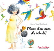 Mare, d'on venen els infants?