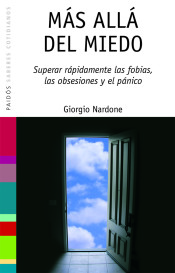 MÁS ALLÁ DEL MIEDO. Superar rápidamente las fobias, las obsesiones y el pánico