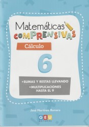 MATEMÁTICAS COMPRENSIVAS CÁLCULO 6 de GEU Grupo Editorial Universitario