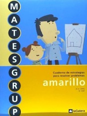 Matesgrup amarillo. 3º Primaria: Cuaderno de estrategias para resolver problemas de LA GALERA