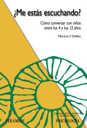 ¿Me estás escuchando?: cómo conversar con niños entre los 4 y los 12 años de Ediciones Pirámide, S.A.