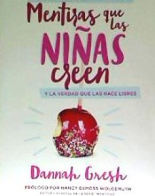 Mentiras Que Las Niñas Creen, Guía Para Mamás: Y La Verdad Que Las Hace Libres