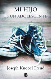 Mi hijo es un adolescente: Adiós a la infancia de Ediciones B