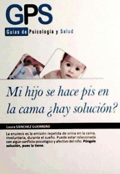 Mi hijo se hace pis en la cama, ¿hay solución? de Formacion Alcalá S.L.