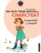 ¡Mi hijo tiene mucho carácter! Comprenderlo y sosegarlo