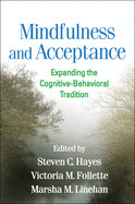 Mindfulness and Acceptance: Expanding the Cognitive-Behavioral Tradition de GUILFORD PUBN