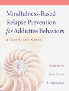 Mindfulness-Based Relapse Prevention for Addictive Behaviors: A Clinician's Guide