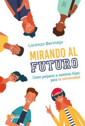 Mirando al futuro: cómo preparar a nuestros hijos para la universidad de Ediciones Teconté