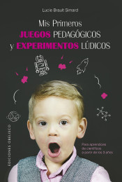 MIS PRIMEROS JUEGOS PEDAGÓGICOS Y EXPERIMETNOS LÚDICOS de Ediciones Obelisco